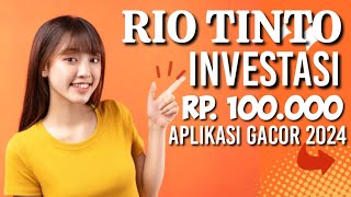 RIO TINTO - INVESTASI 100.000 GACOR 2024