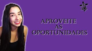 APROVEITE AS OPORTUNIDADES •Izabelly Ferreira