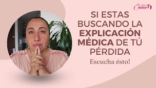 SI ESTAS BUSCANDO 🔎 LA EXPLICACIÓN MÉDICA DE TÚ PÉRDIDA  😞 ÉSTE MENSAJE ES PARA TI!