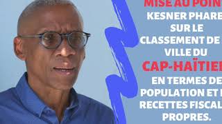 Mise au point de Kesner Pharel sur le classement de la ville du Cap-Haïtien