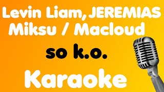 Levin Liam, JEREMIAS, Miksu / Macloud • so k.o. • Karaoke