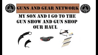 My son and I go to the gun show and gun shop (our haul)