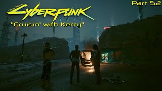 Cruising with Kerry - Cyberpunk 2077 Part 52