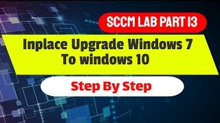 Inplace Upgrade SCCM Windows 7 To windows 10 with SCCM Step by Step