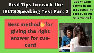 Real Tips to crack the IELTS Speaking Test Part 2 | Speaking cue-card