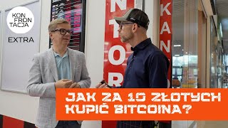 Jak za 10 złotych kupić bitcoina? KONFRONTACJA EXTRA