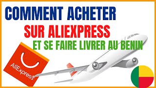 Comment acheter sur Aliexpress et se faire livrer au Bénin