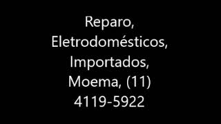 Reparo, Eletrodomésticos, Importados, Moema, 11 4119 5922