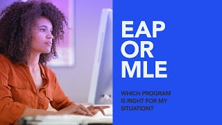 EAP or MLE: Which program is right for my situation?