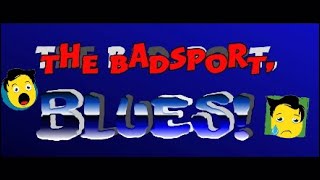 GTAV: The Badsport Blues. With Mr. "Tryhard" Aaron Xtreme.