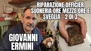 Giovanni Ermini: Riparazione Meccanismo Officier con Suoneria delle Ore, Mezze ore e Sveglia 2/3