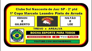 TREVO DE JAÚ  X  AREALVA - 1ª COPA SOL NASCENTE BOCHA RAFA EM JAÚ  /  SP - 2ª  ptd - JOGÃO