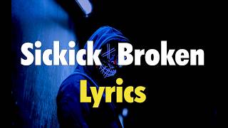 Sickick – Broken Lyrics Video