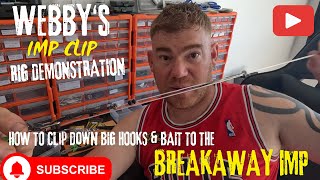 WEBBY’S IMP CLIP | RIG BUILDING DEMONSTRATION | FISH BIG HOOKS & BAITS USING THE BREAKAWAY IMP