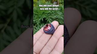 Ring akik dari jeans dengan mata akik diamond (Red Garnet). #cincin #shorts #cincinakik