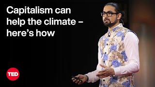 Capitalism Broke the Climate. Now It Can Fix It | Akshat Rathi | TED