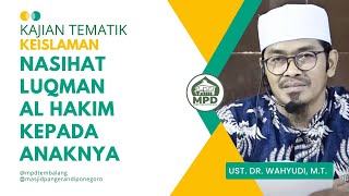 Inilah Nasihat Luqman Al Hakim Kepada Anaknya || Al Ustadz Dr. Wahyudi, M.T.