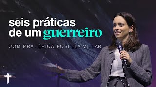 6 práticas de um guerreiro | Palavras de Fé | Érica Posella Villar