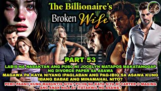 PART 53: ANG PAKIKIPAG HIWALAY NI JOCELYN KAY CARTER | THE BILLIONAIRE'S BROKEN WIFE