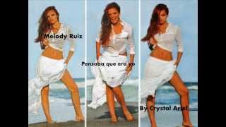 Melody Ruiz   Pensaba que era yo (Con Letra)