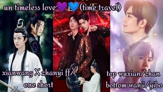 un timeless love 💜💙(xianwang X zhanyi ff part 1) #xianwangfanfiction #zhanyi