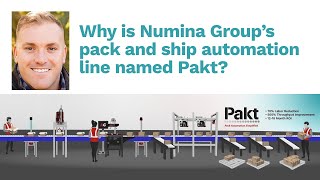 Why is Numina Group’s pack and ship automation line named Pakt?