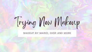 Trying New Makeup - Makeup by Mario, Dior and More