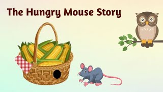 The Hungry Mouse Story l story in English l story l animals story l short story l bedtime story