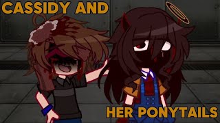 CASSIDY AND HER PONYTAILS.. 😨🌚|MEME| FNaF