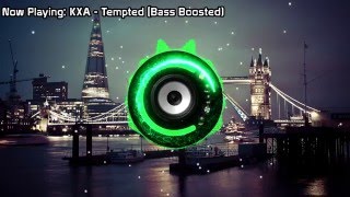 KXA - Tempted (Bass Boosted)