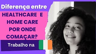 Healthcare ou home care? Dicas para começar  a trabalhar na area do cuidado na Irlanda