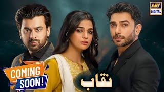 Naqaab - New Drama - Coming Soon | Ary Digital | Ali Ansari Laiba Khan New Drama|new pakistani drama