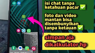 Cara menyimpan chat aplikasi, foto , video dikalkulator hp tanpa ketahuan terbaru