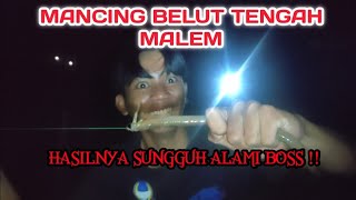 NGOBOR BELUT MALEM MALEM, HASILNYA WOW SEKALI !!