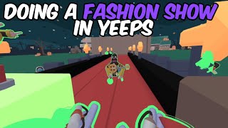 I did a FASHION SHOW in YEEPS!!