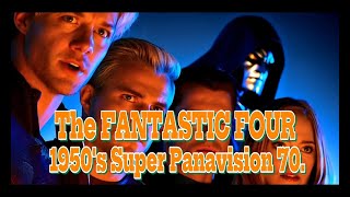 The FANTASTIC FOUR 1950's Super Panavision 70!