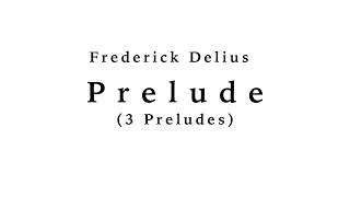 Frederick Delius Prelude 1 (3 Preludes)