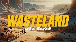 Jackpal - Wasteland (Lyric Video)