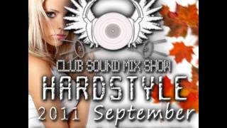 Club Sound Mix Show 2011 September- Hardstyle Preview