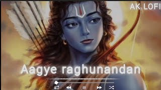 Aagye Raghunandan | Slowed x Reverb | Jai Shree Ram | Ayodhya Ram Mandir 2024 | 23