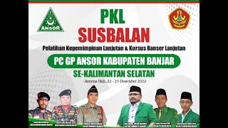 🔴[LIVE] PEMBUKAAN  PKL SUSBALAN, PC GP ANSOR KAB.BANAR se-Kalimantan Selatan [Kamis, 22-12-2022]