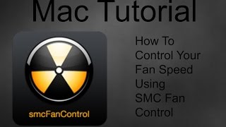 Mac Tutorial: How To Control Your Fan Speed Using ( smcFanControl )