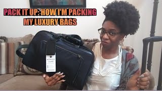 PACK IT UP: HOW I PACK MY LUXURY BAGS