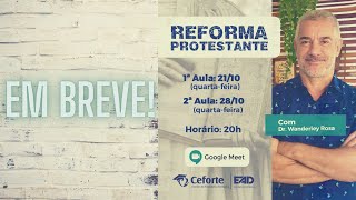 PALESTRA SOBRE A REFORMA PROTESTANTE - EM BREVE!