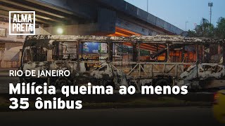 Ao menos 35 ônibus são queimados no Rio de Janeiro