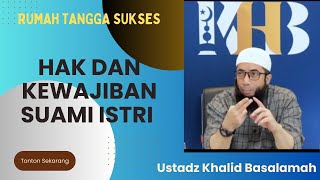 Hak Hak Dan Kewajiban Suami Istri || Ustadz Khalid Basalamah || Terbaru || Kajian Rumah Tangga