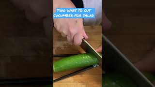 Two ways to cut cucumber for salad