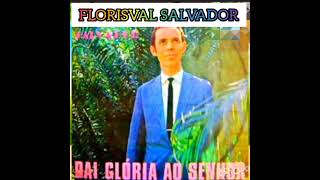 FLORISVAL SALVADOR  (DAI GLÓRIA AO SENHOR/LP COMPLETO (