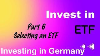 Invest in ETF - Part 6 - Germany - Selecting an ETF in Germany. In depth process to select the ETF.