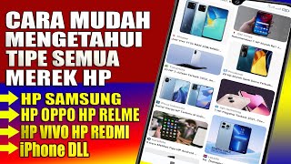 Cara mengetahui tipe hp Samsung redmi cara cek tipe hp vivo cara cek tipe hp oppo